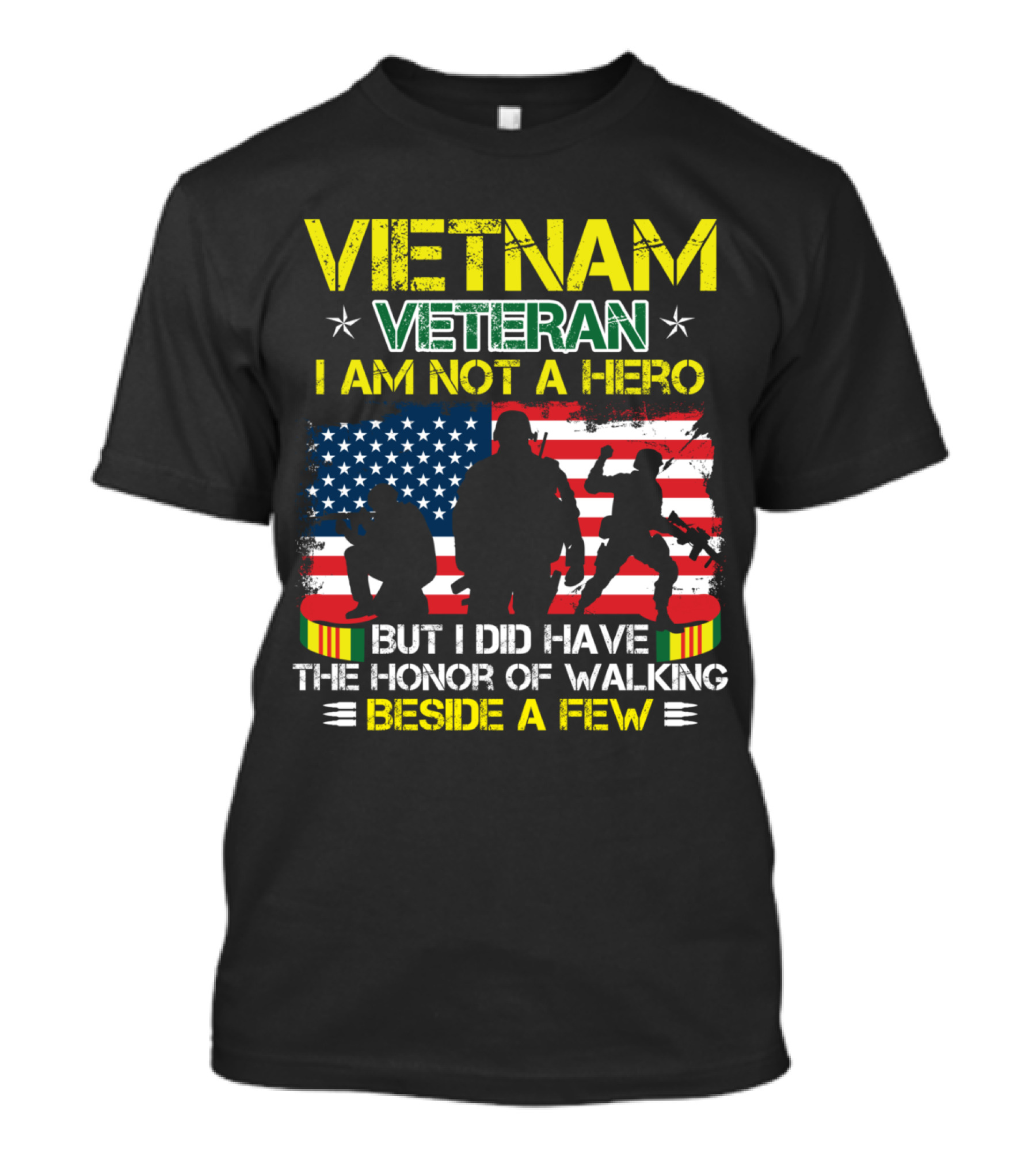Vietnam Veteran I Am Not A Hero But I Did Have The Honor Of Walking Beside A Few T-Shirt