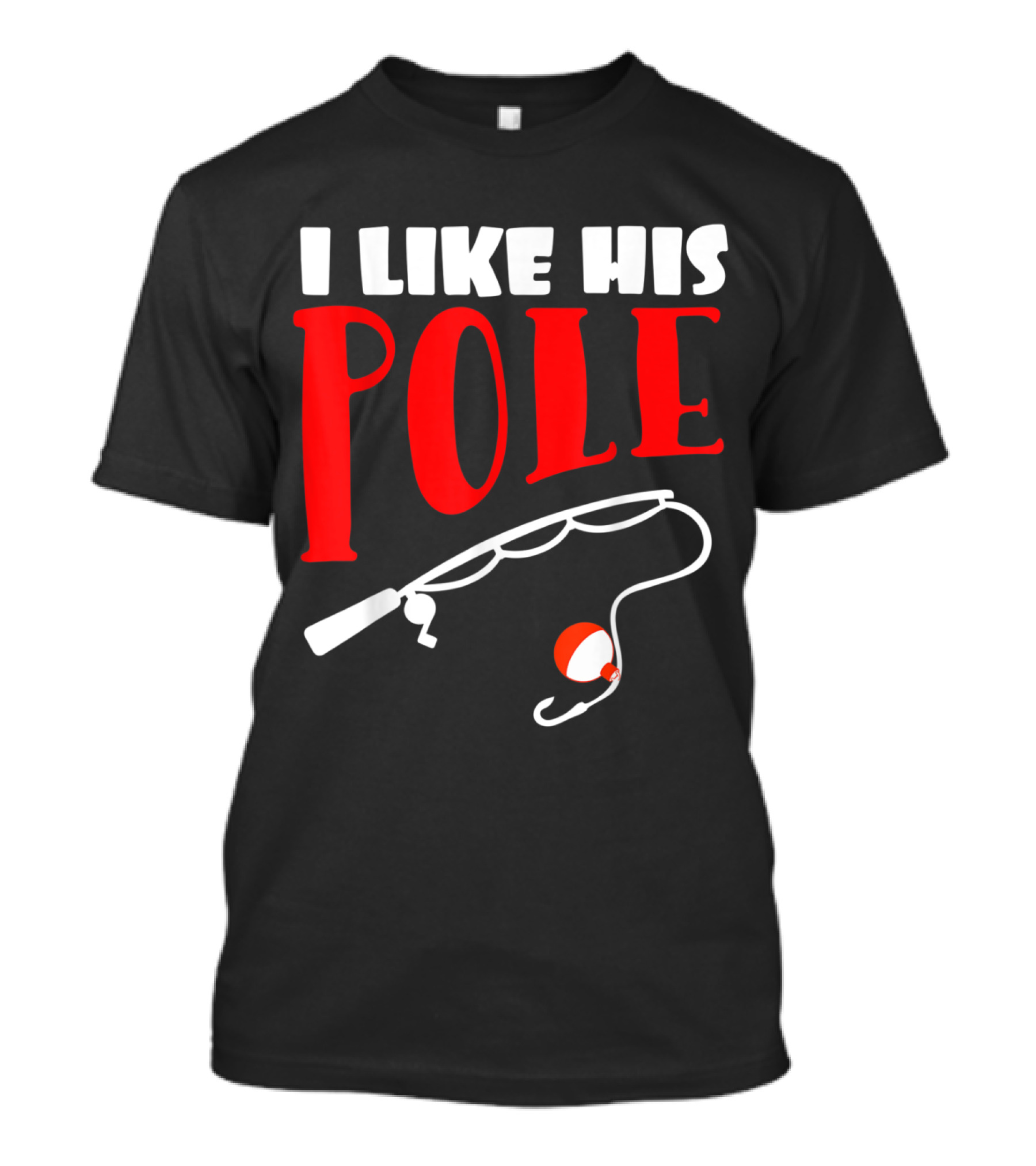 Women's Fishing I Like His Pole Funny Couples T-Shirt