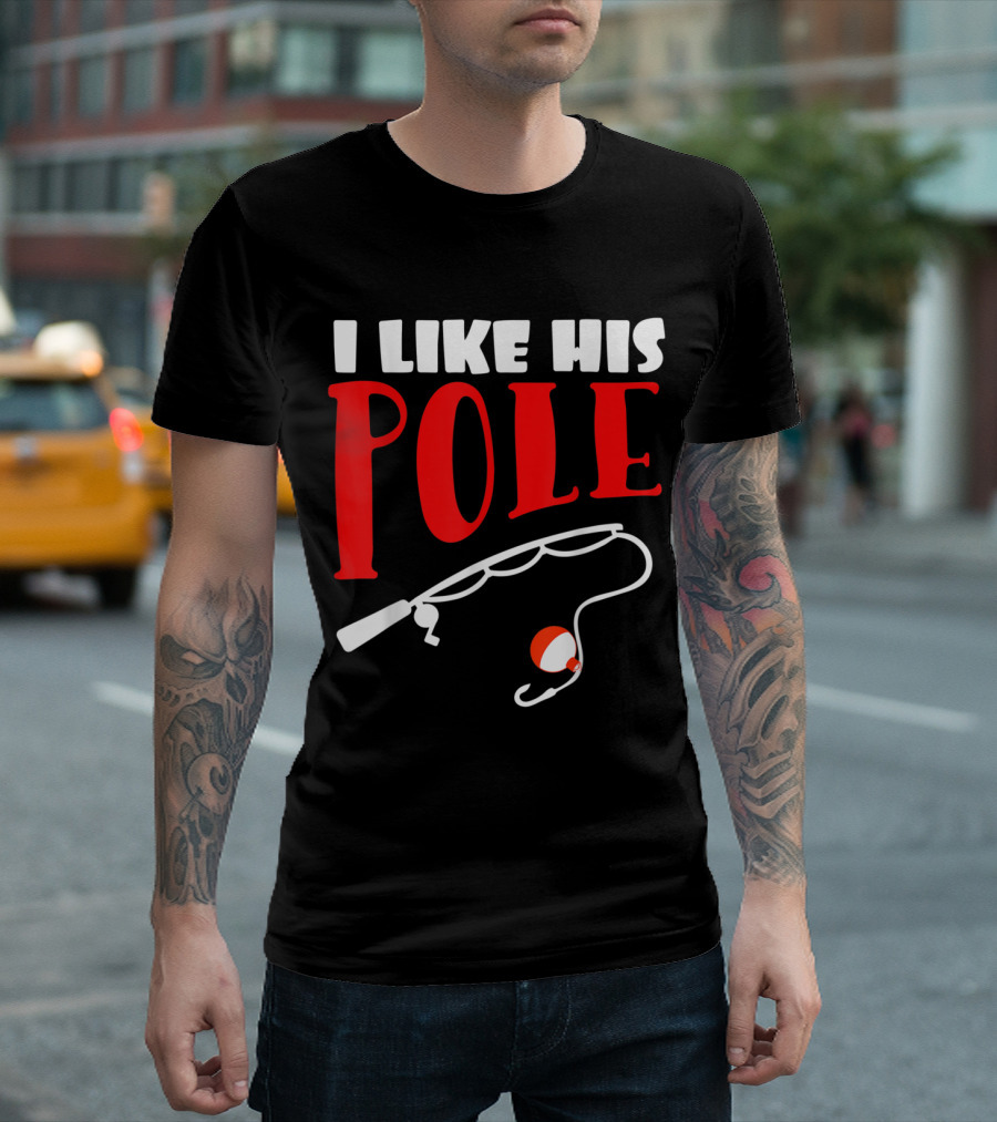Women's Fishing I Like His Pole Funny Couples T-Shirt