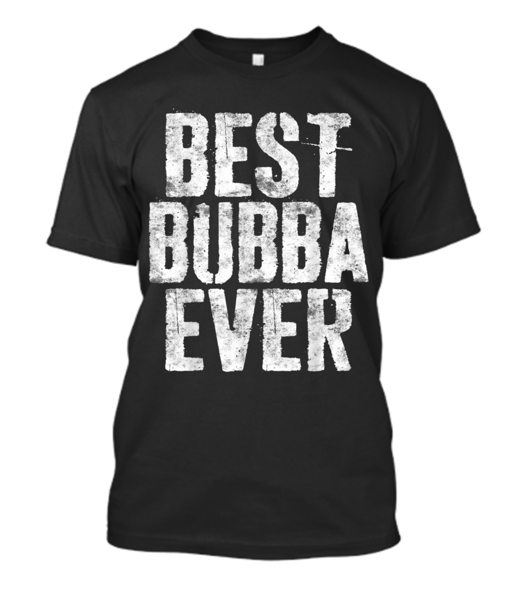 Best Bubba Ever Bold Rustic Textured T-Shirt