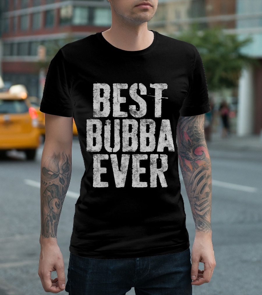 Best Bubba Ever Bold Rustic Textured T-Shirt