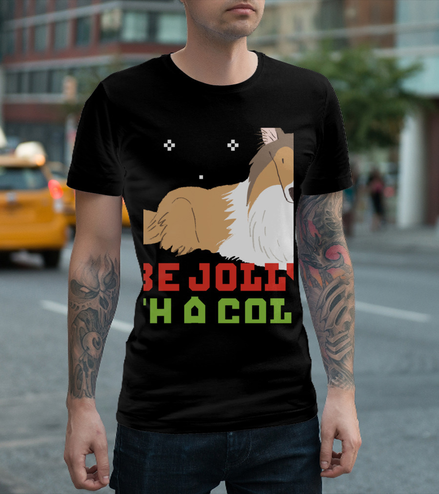 Be Jolly With A Collie UglyDog Funny T-Shirt