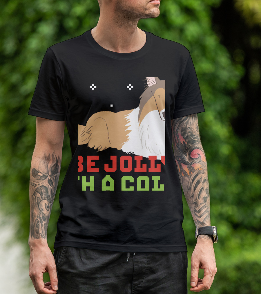 Be Jolly With A Collie UglyDog Funny T-Shirt