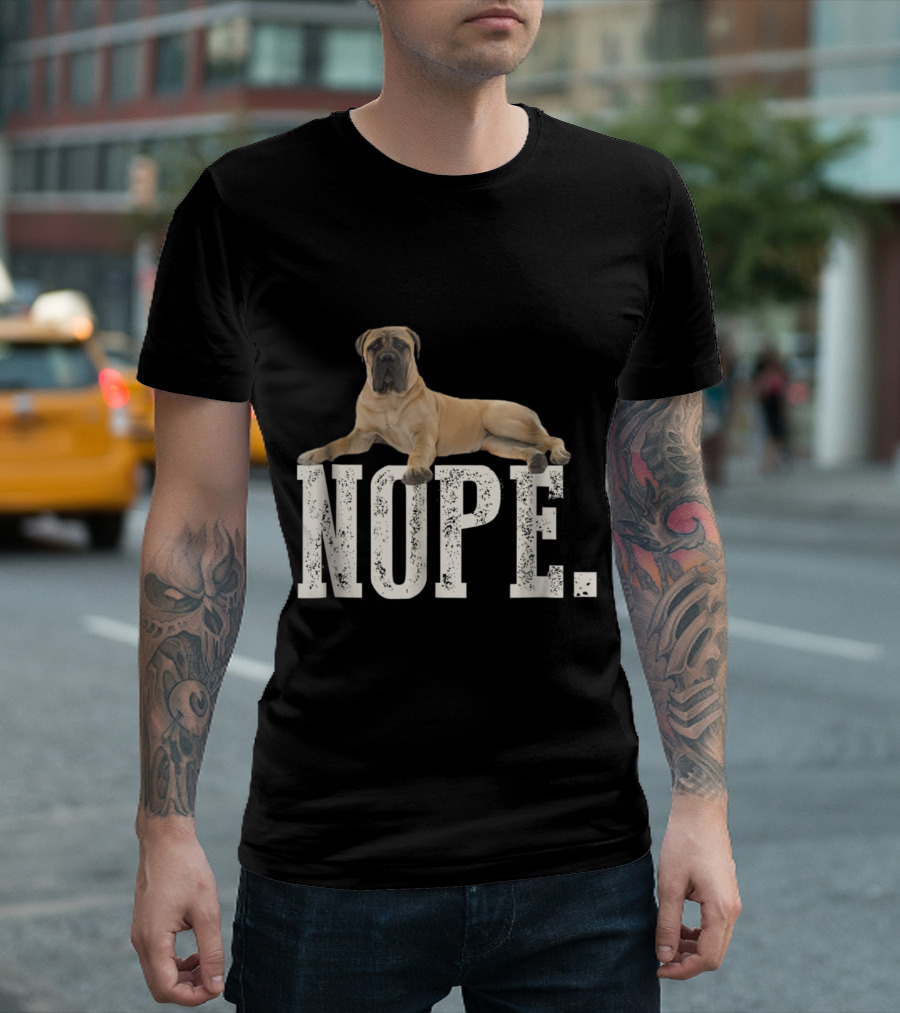 NOPE Lazy Mastiff Dog Image T-Shirt