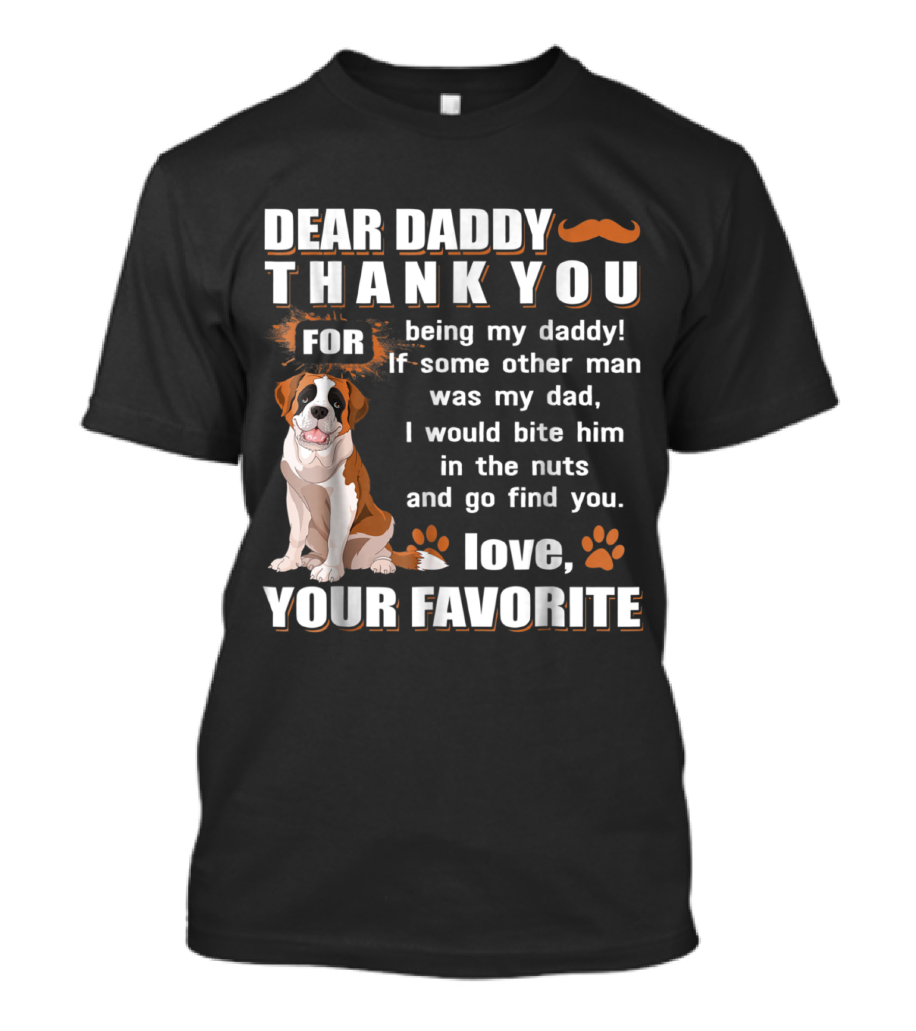 Dear Daddy Thank You Being My Daddy Love Your Favorite Saint Bernard T-Shirt