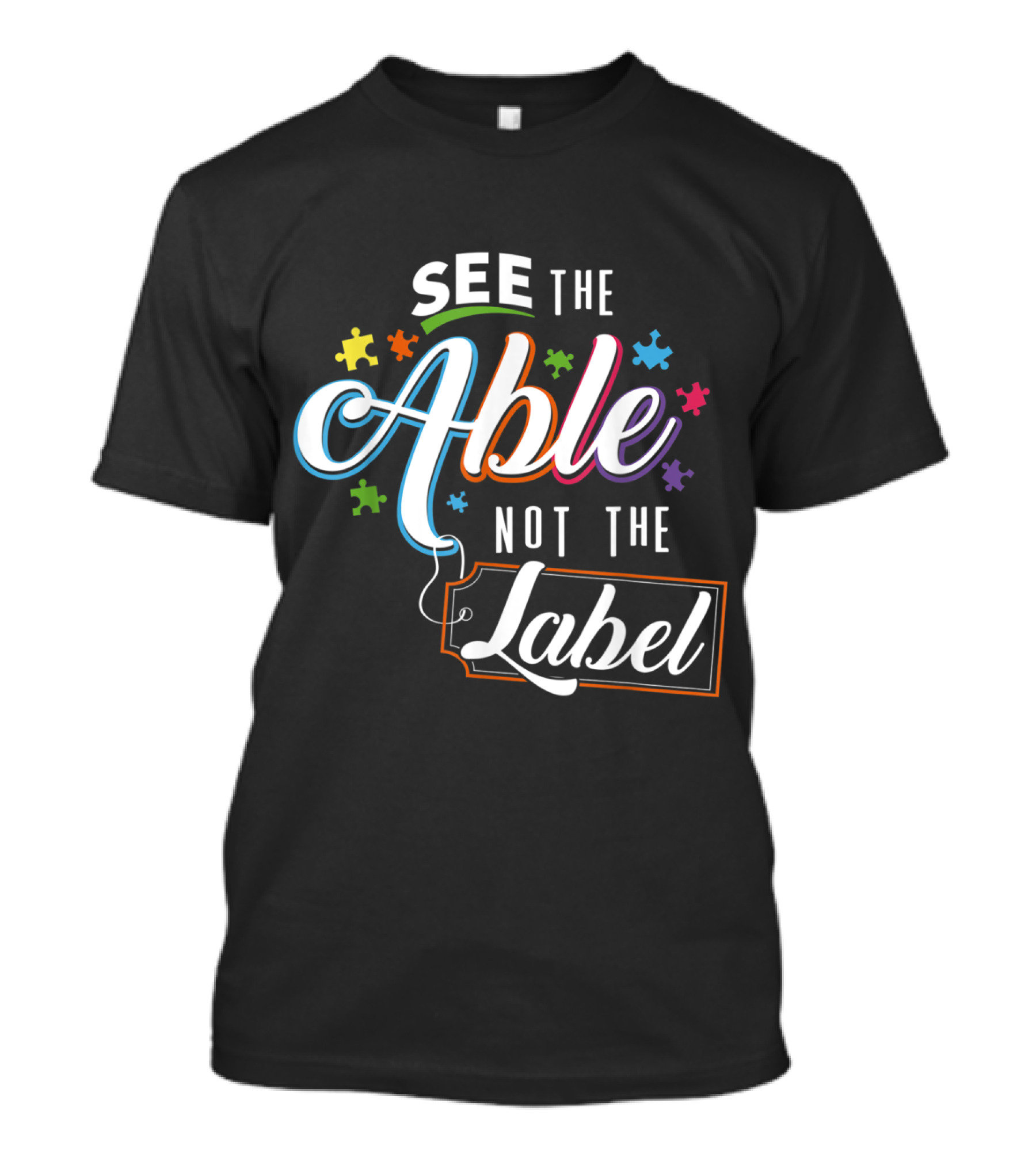 Autism Teacher See The Able Not The Label Puzzle Pieces T-Shirt