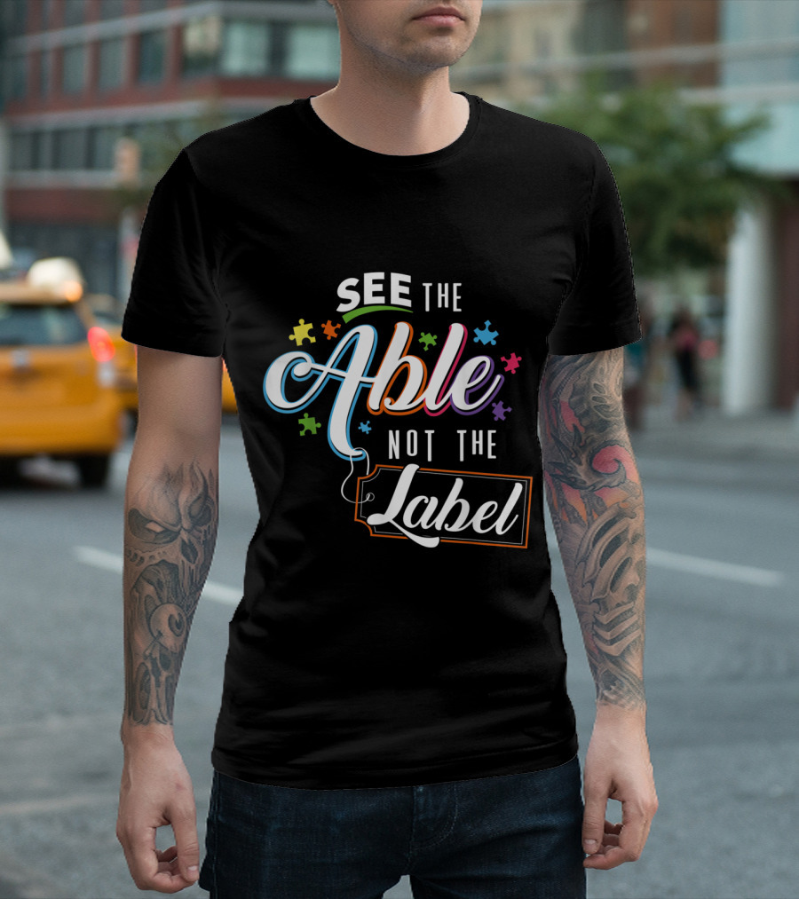 Autism Teacher See The Able Not The Label Puzzle Pieces T-Shirt