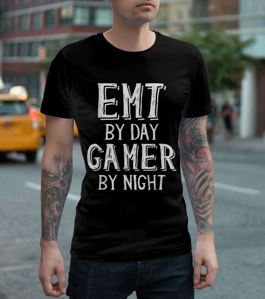 EMT By Day Gamer By Night Best EMT Life Balance Enthusiast T-Shirt
