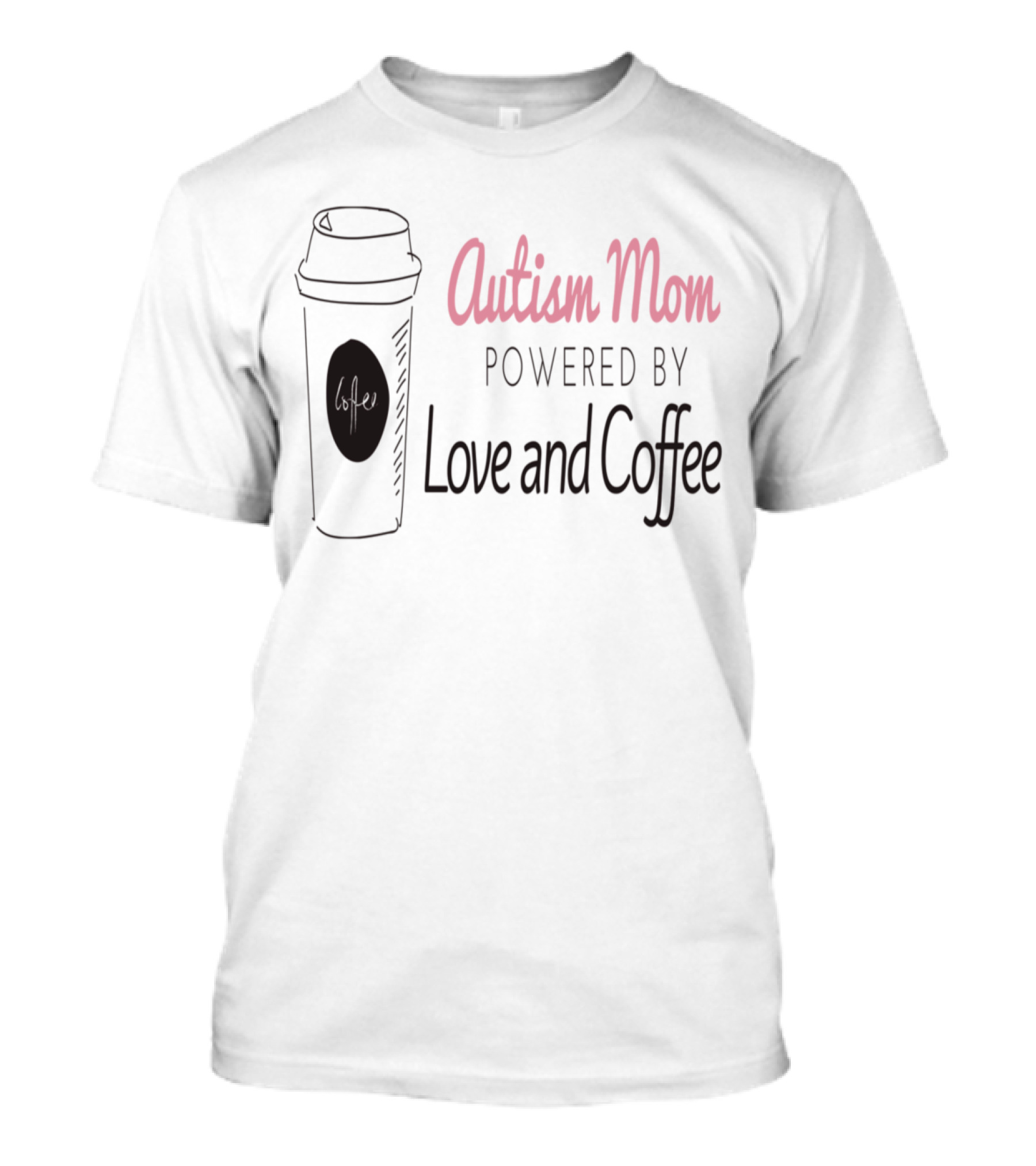 Autism Mom Powered By Love And Coffee T-Shirt