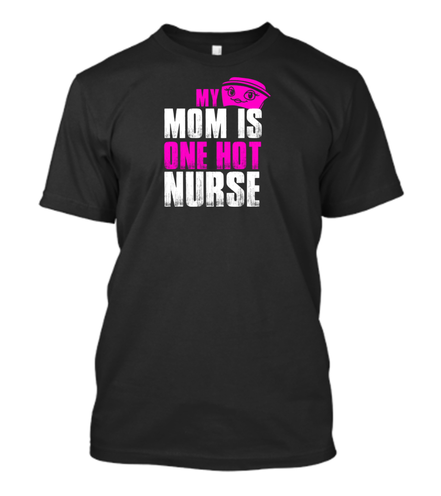 MY MOM IS ONE HOT NURSE T-Shirt