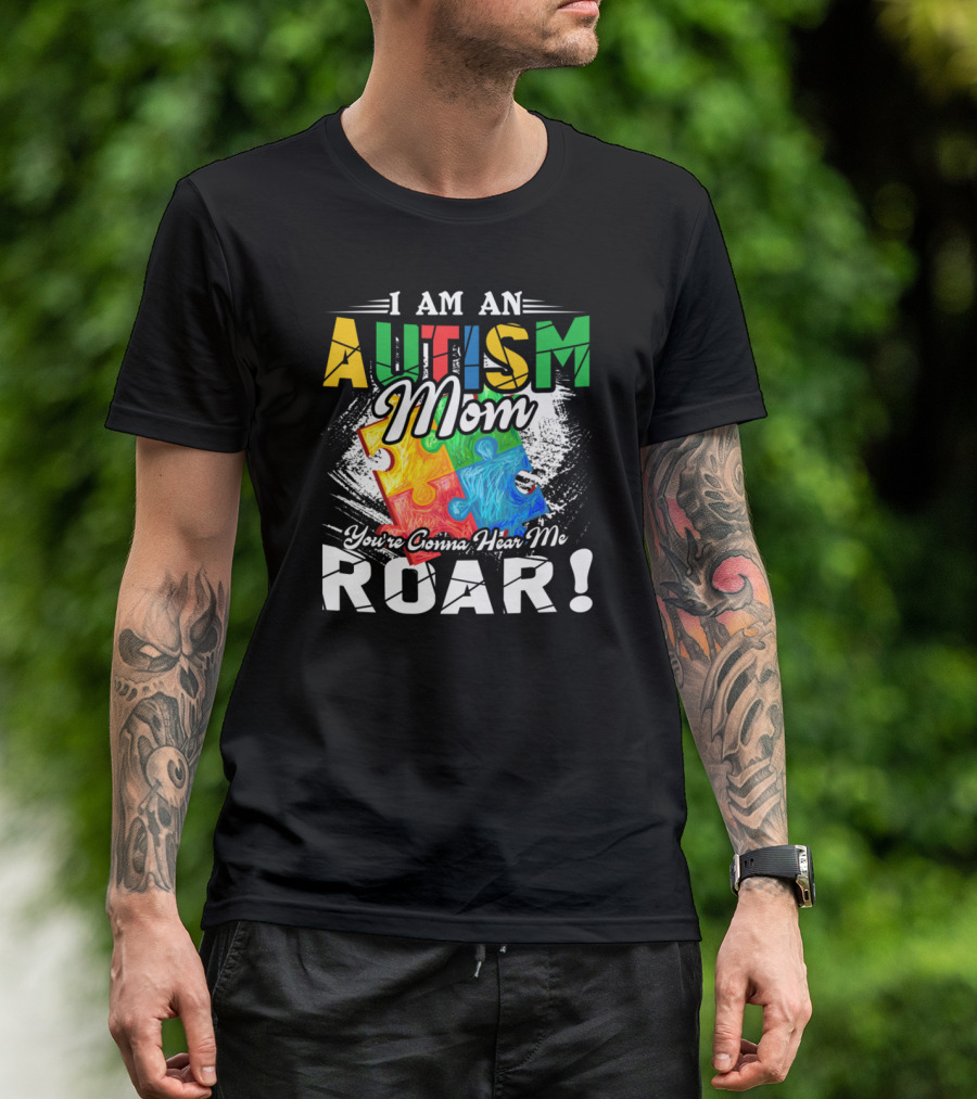I Am An Autism Mom You’re Gonna Hear Me Roar Puzzle T-Shirt