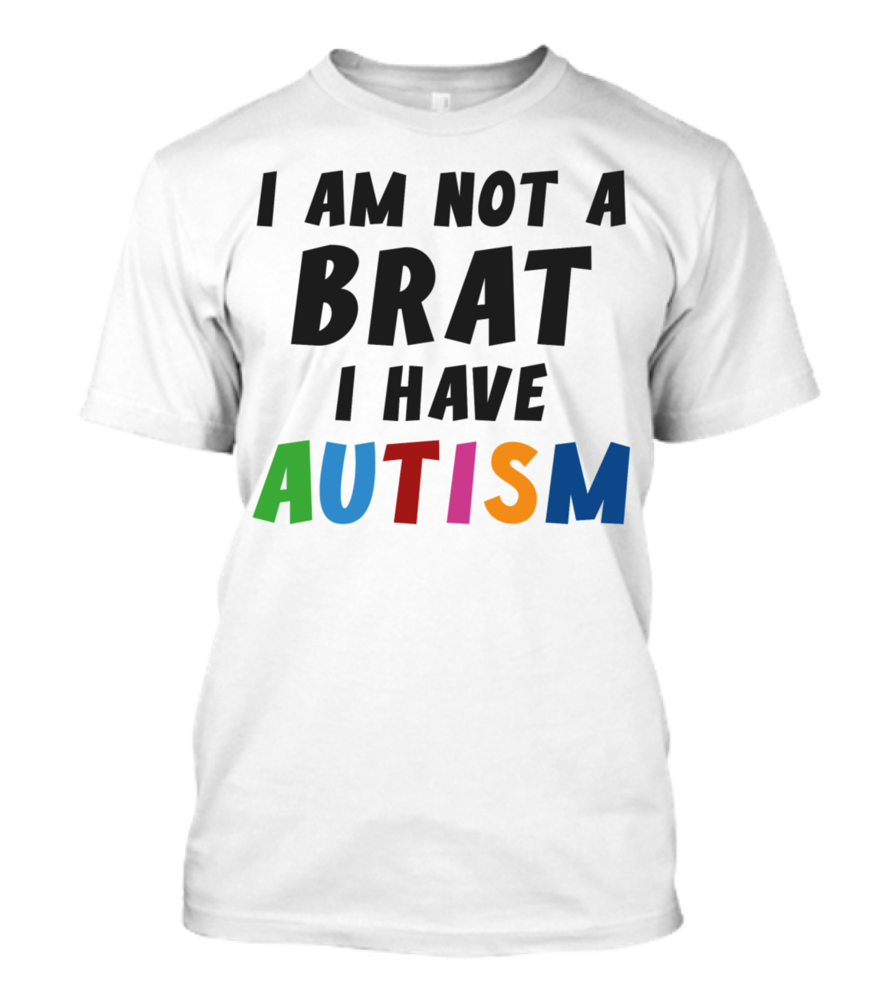 I Am Not A Brat I Have Autism T-Shirt