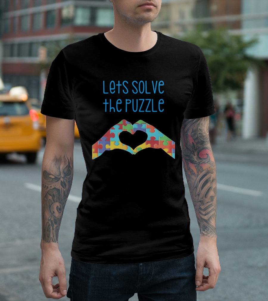 Lets Solve The Puzzle Hands Heart Autism Awareness T-Shirt