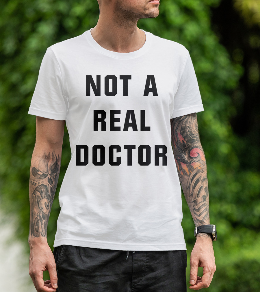 Not A Real Doctor Large T-Shirt