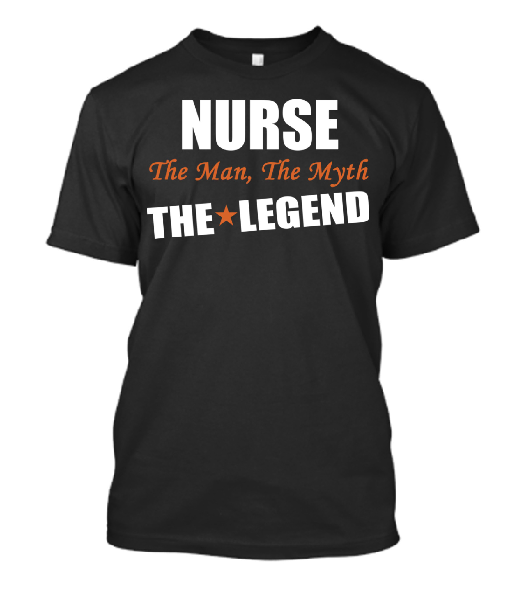 NURSE The Man The Myth THE LEGEND Star T-Shirt