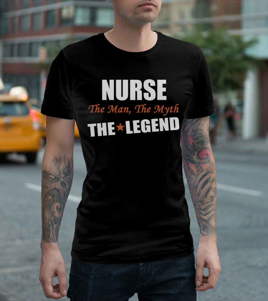 NURSE The Man The Myth THE LEGEND Star T-Shirt
