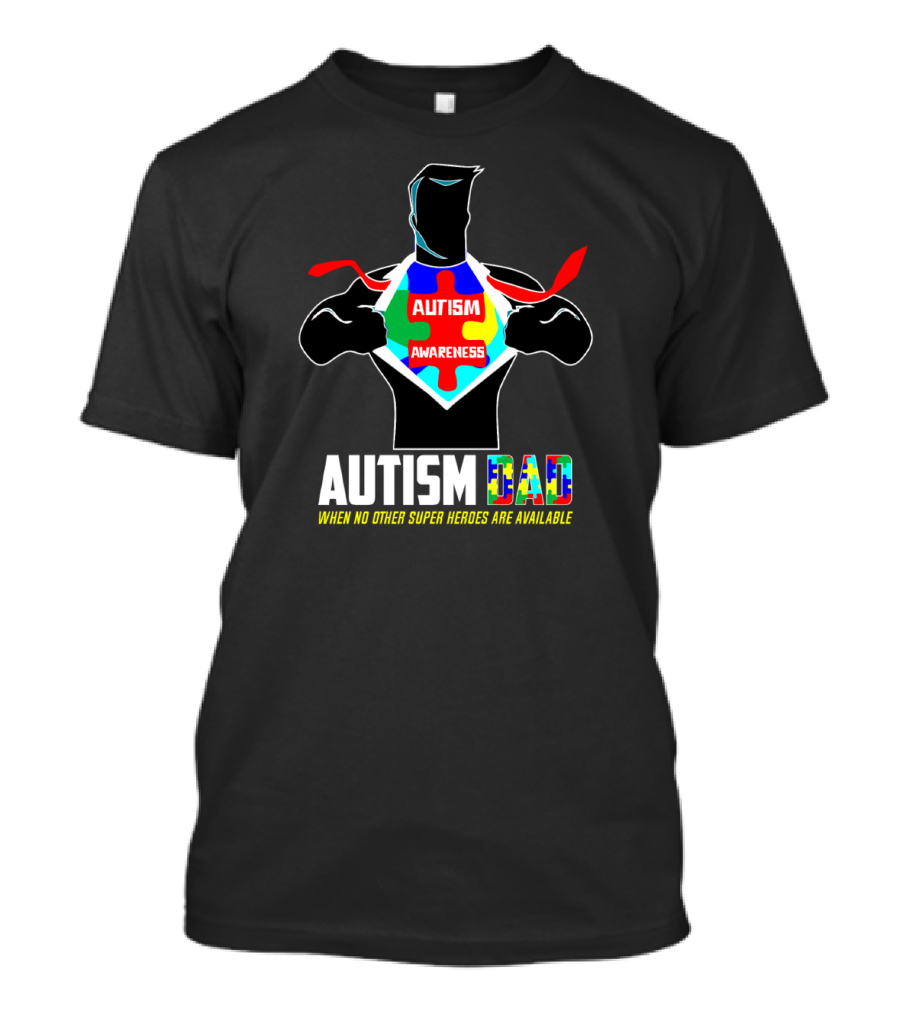Autism Awareness Autism Dad Superheroes Available T-Shirt