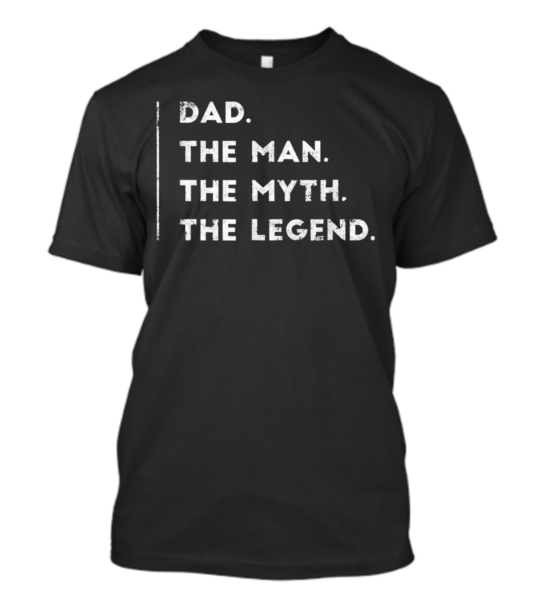 Dad The Man The Myth The Legend Birthday Funny Gifts From Son Daughter Cool T-Shirt