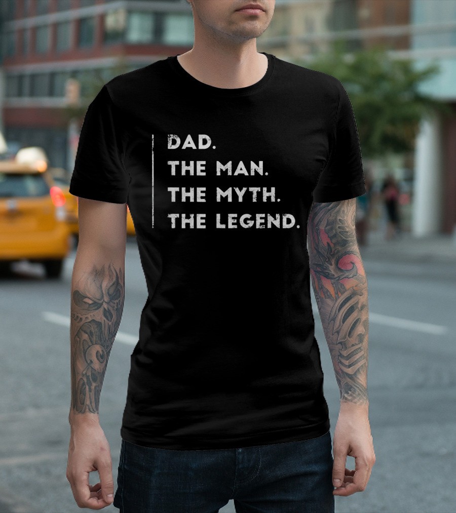 Dad The Man The Myth The Legend Birthday Funny Gifts From Son Daughter Cool T-Shirt