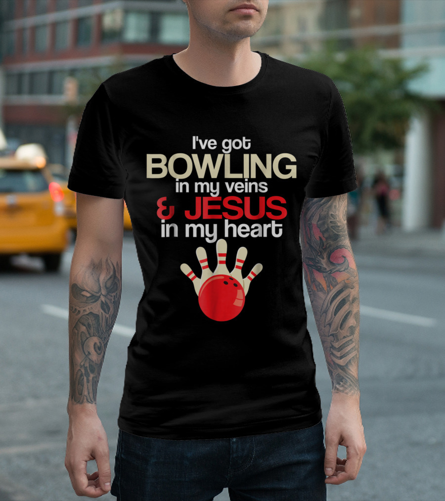I've Got Bowling In My Veins And Jesus In My Heart Bowling Team T-Shirt
