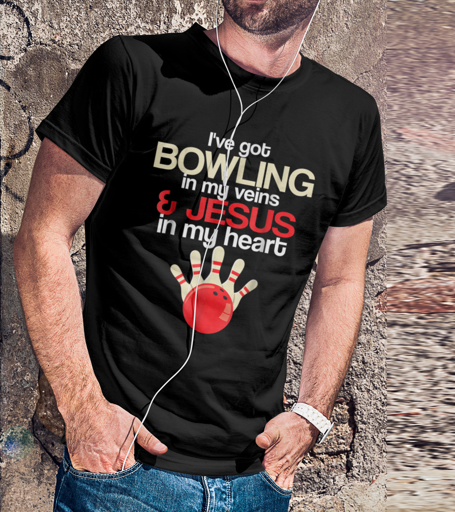 I've Got Bowling In My Veins And Jesus In My Heart Bowling Team T-Shirt