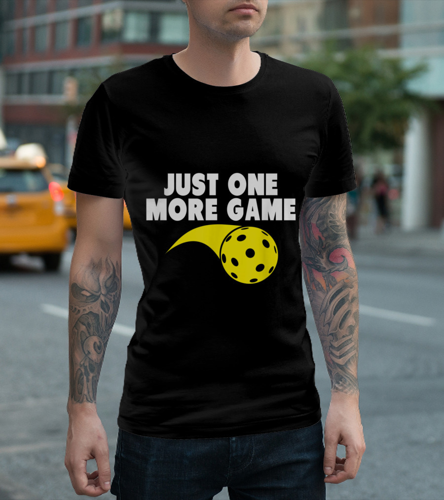 Just One More Game Pickleball T-Shirt