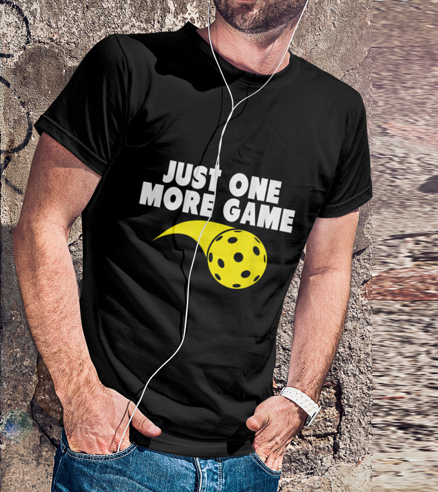 Just One More Game Pickleball T-Shirt