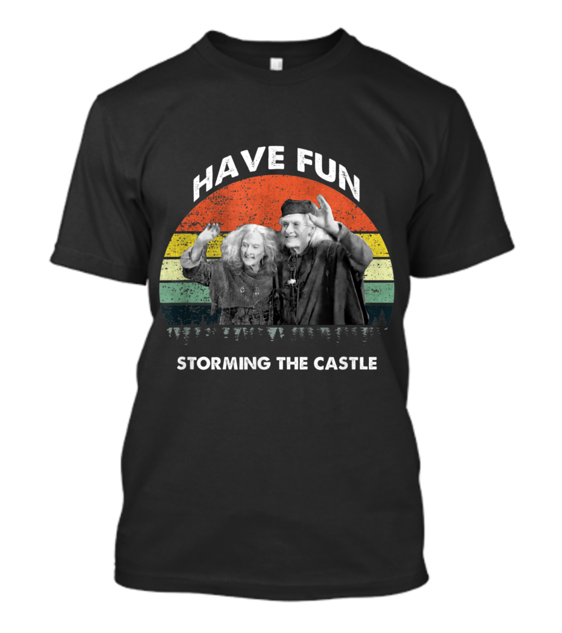 Have Fun Storming The Castle T-Shirt