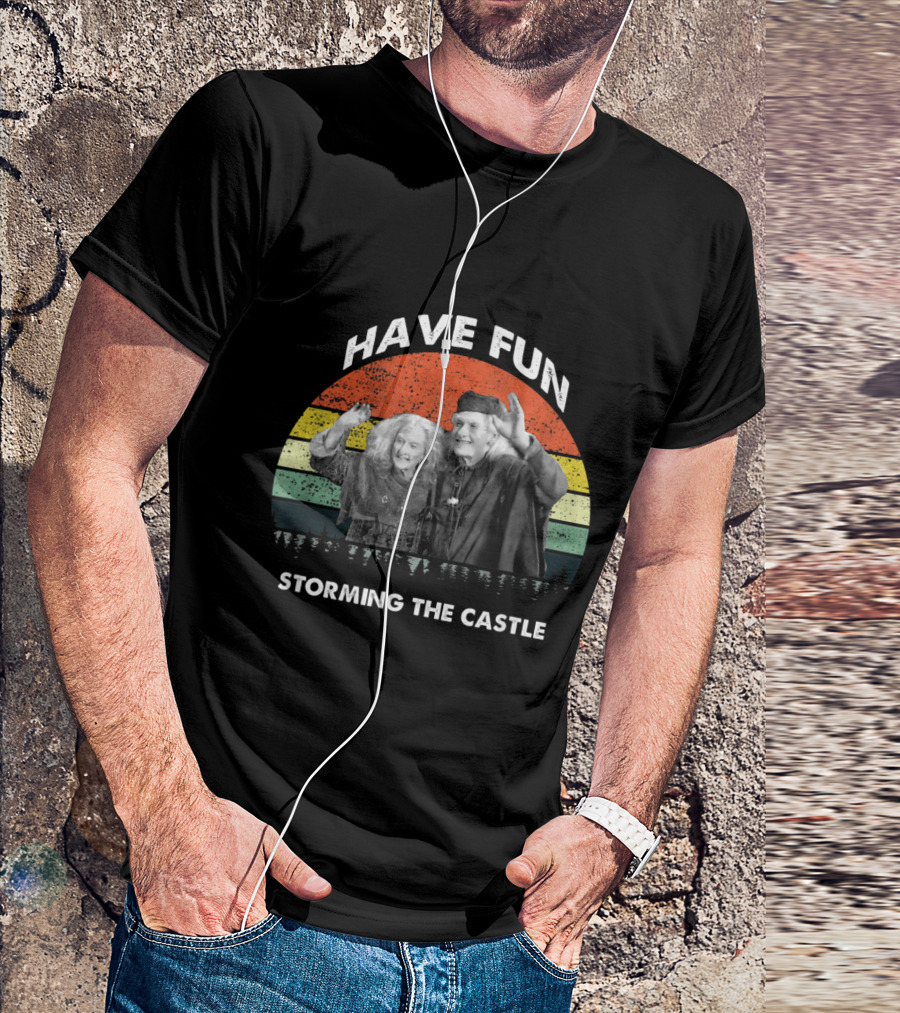 Have Fun Storming The Castle T-Shirt