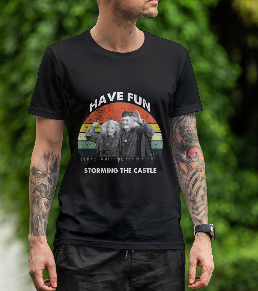 Have Fun Storming The Castle T-Shirt