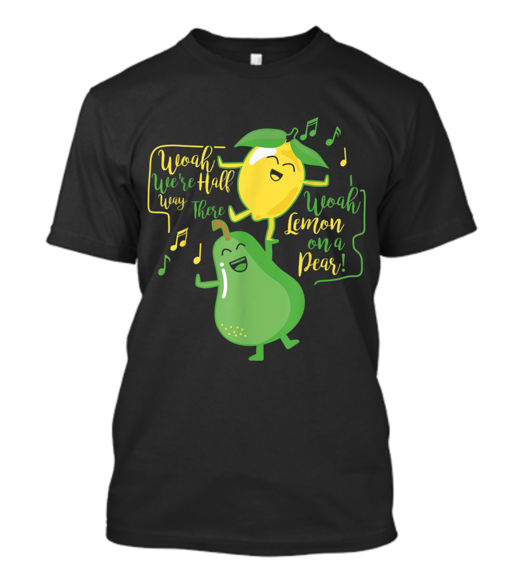 Woah We're Half Way There Woah Lemon On A Pear With Musical Notes T-Shirt