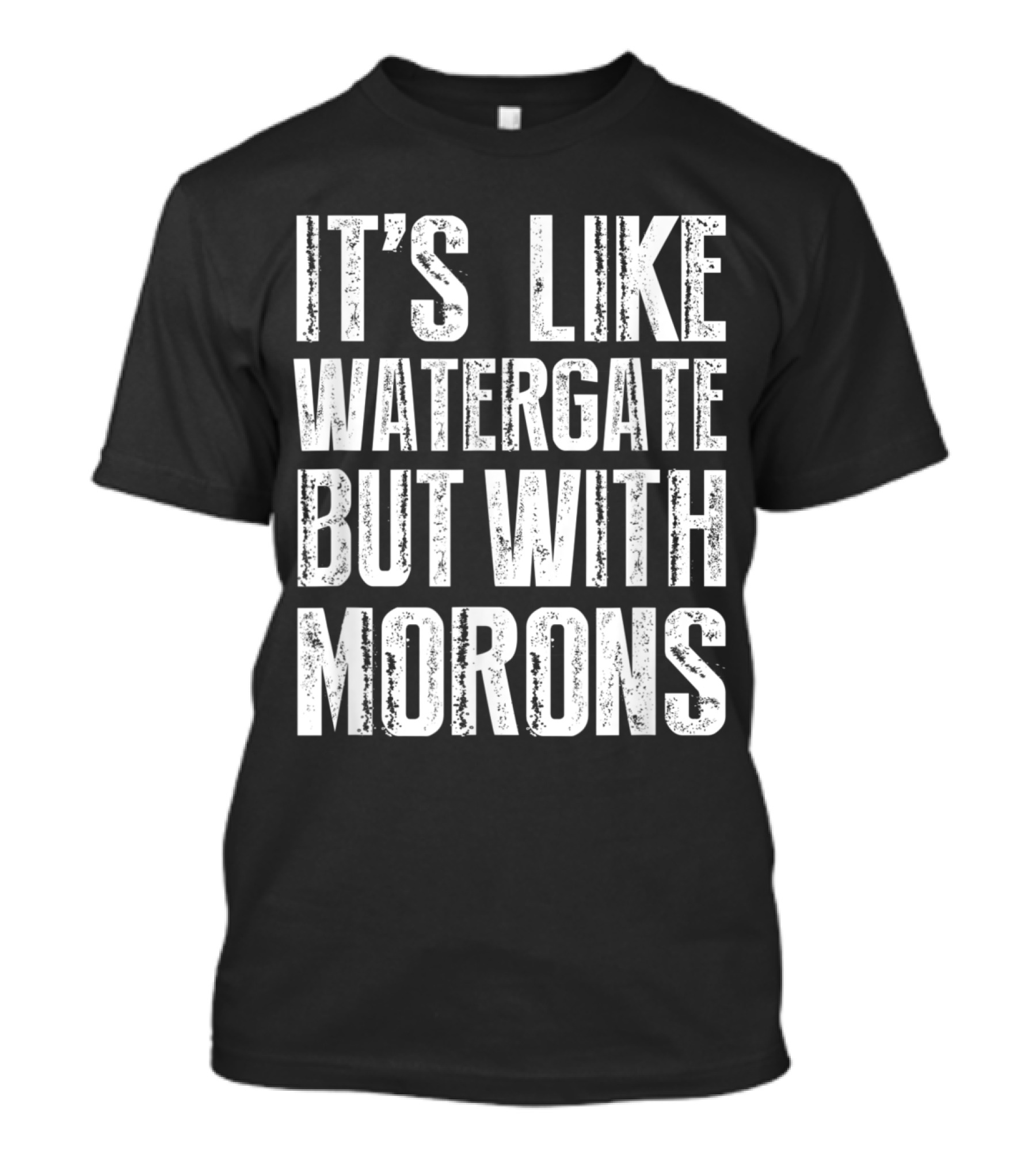Anti Trump It's Like Watergate But With Morons Retro Style Political Satire T-Shirt