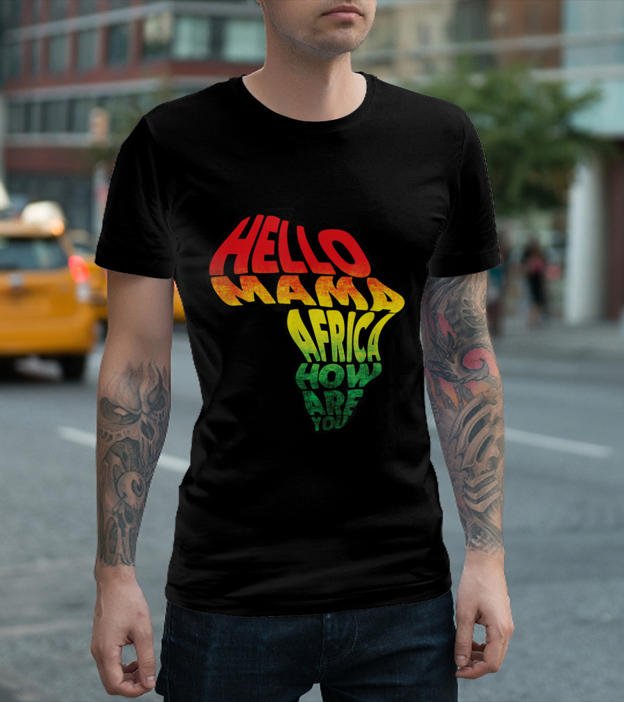 Hello Mama Africa How Are You Cool Reggae Roots T-Shirt