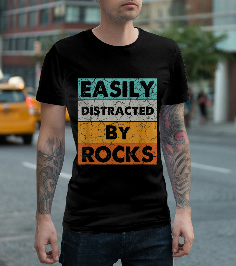 Easily Distracted By Rocks Colorful Geologist T-Shirt