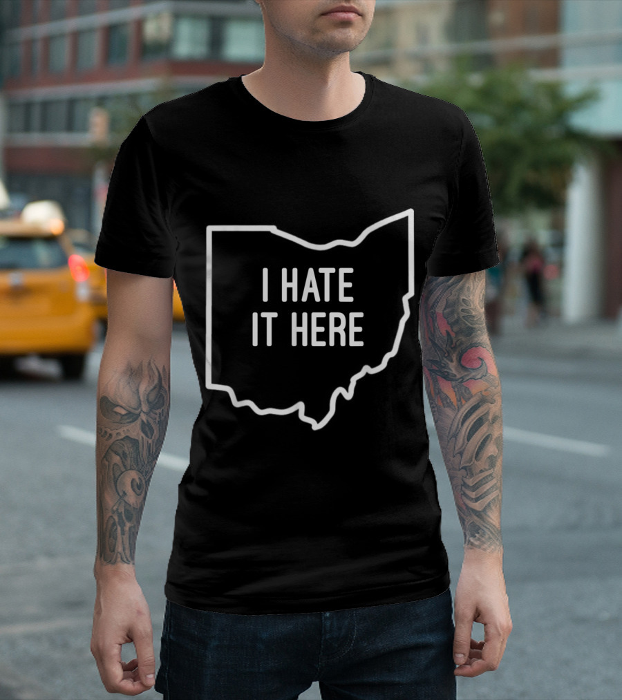 I Hate It Here Ohio State OH Outline Joke T-Shirt