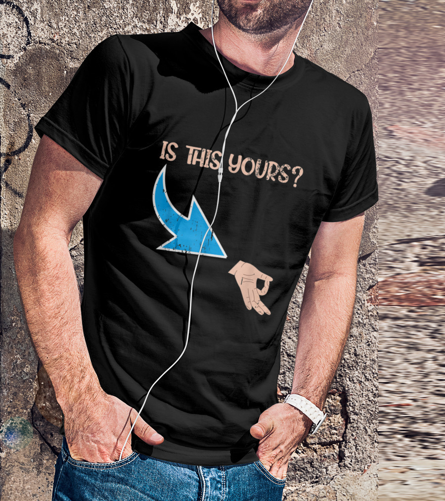 Is This Yours Meme Joke Circle Game Hand Gesture Arrow T-Shirt