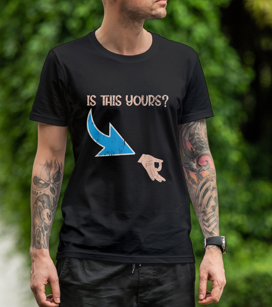 Is This Yours Meme Joke Circle Game Hand Gesture Arrow T-Shirt