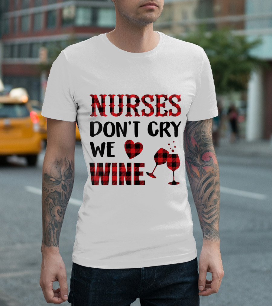 Red Plaid Nurses Don't Cry We Love Wine with Heart and Glasses T-Shirt