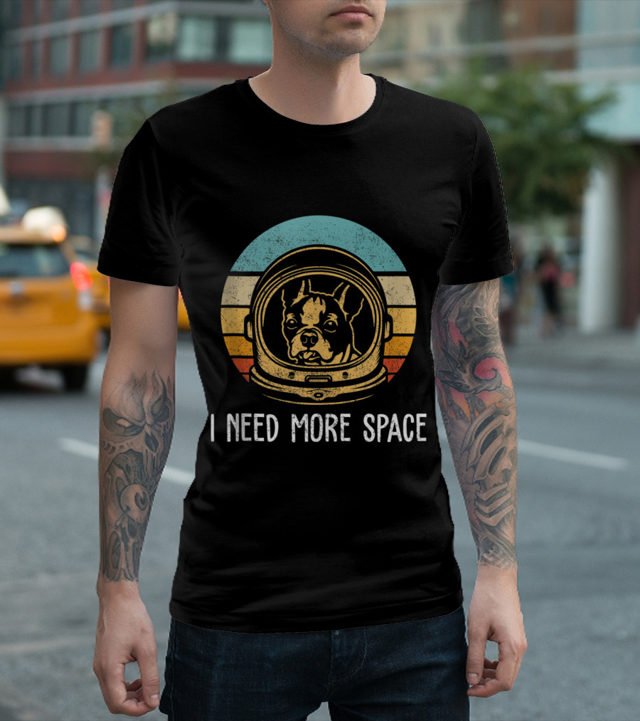 I Need More Space Boston Terrier In An Astronaut's Helmet T-Shirt