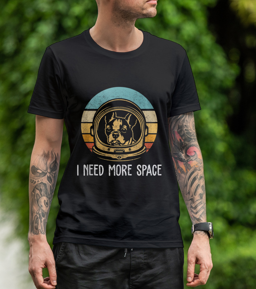 I Need More Space Boston Terrier In An Astronaut's Helmet T-Shirt