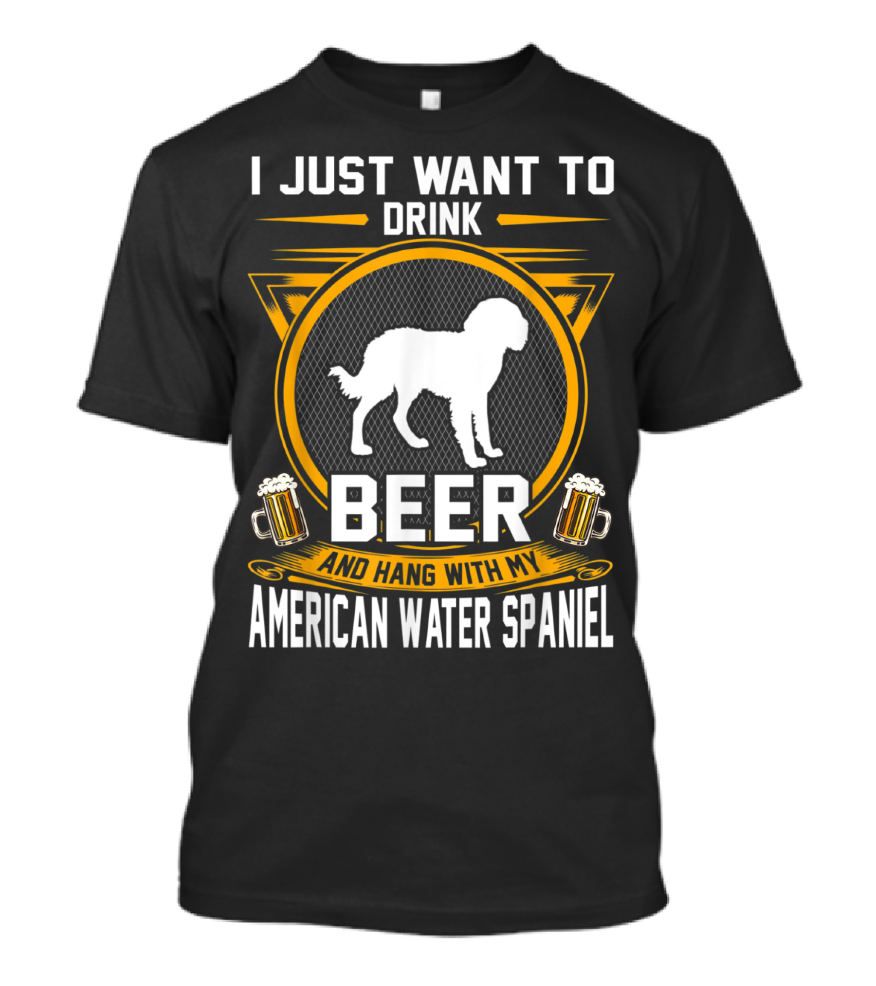 I Just Want To Drink Beer And Hang With My American Water Spaniel T-Shirt