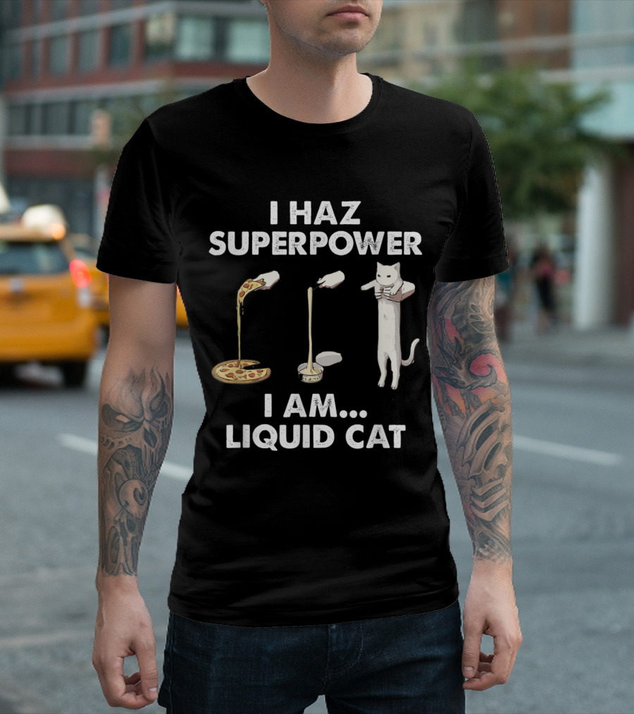 I Haz Superpower Stretchy Pizza Liquid Cat T-Shirt