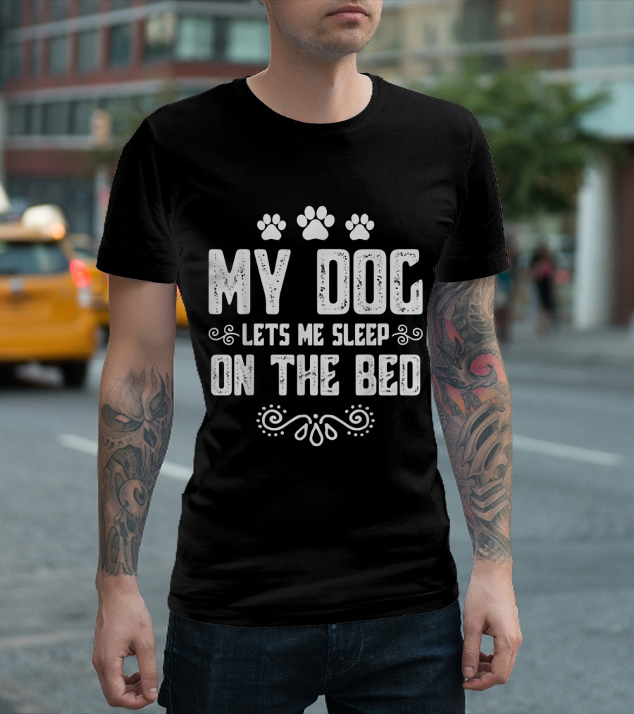 My Dog Lets Me Sleep on The Bed with Paw Prints T-Shirt