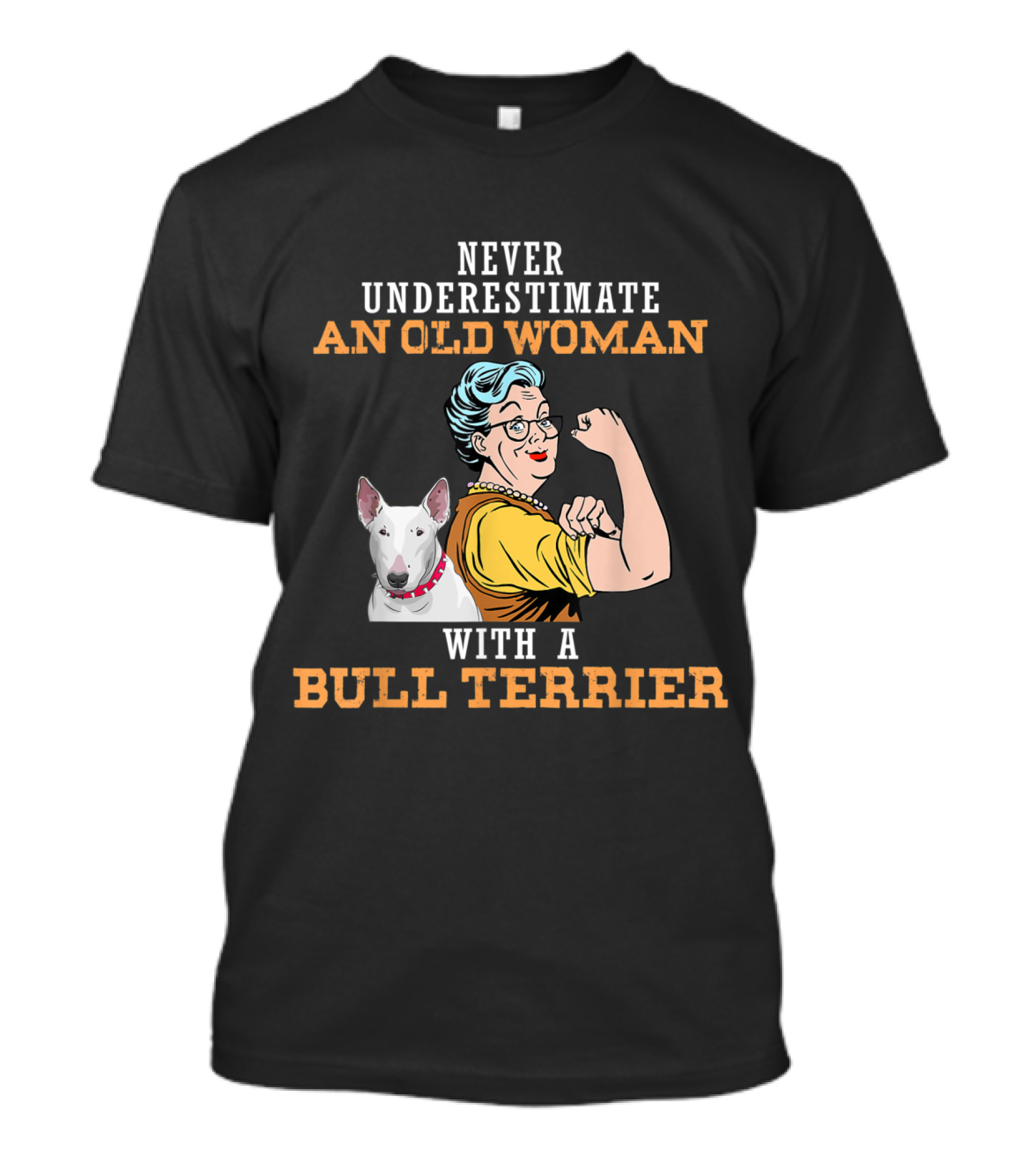 Never Underestimate An Old Woman With A Bull Terrier Rosie Riveter T-Shirt