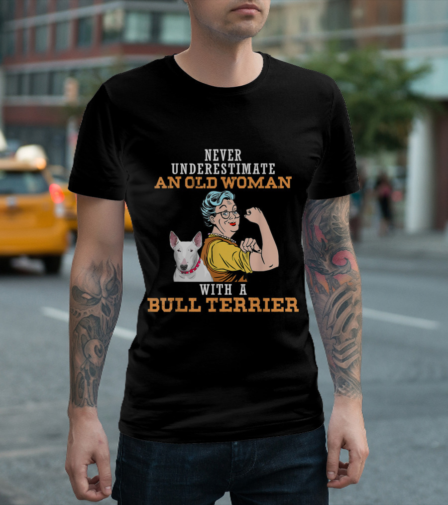 Never Underestimate An Old Woman With A Bull Terrier Rosie Riveter T-Shirt