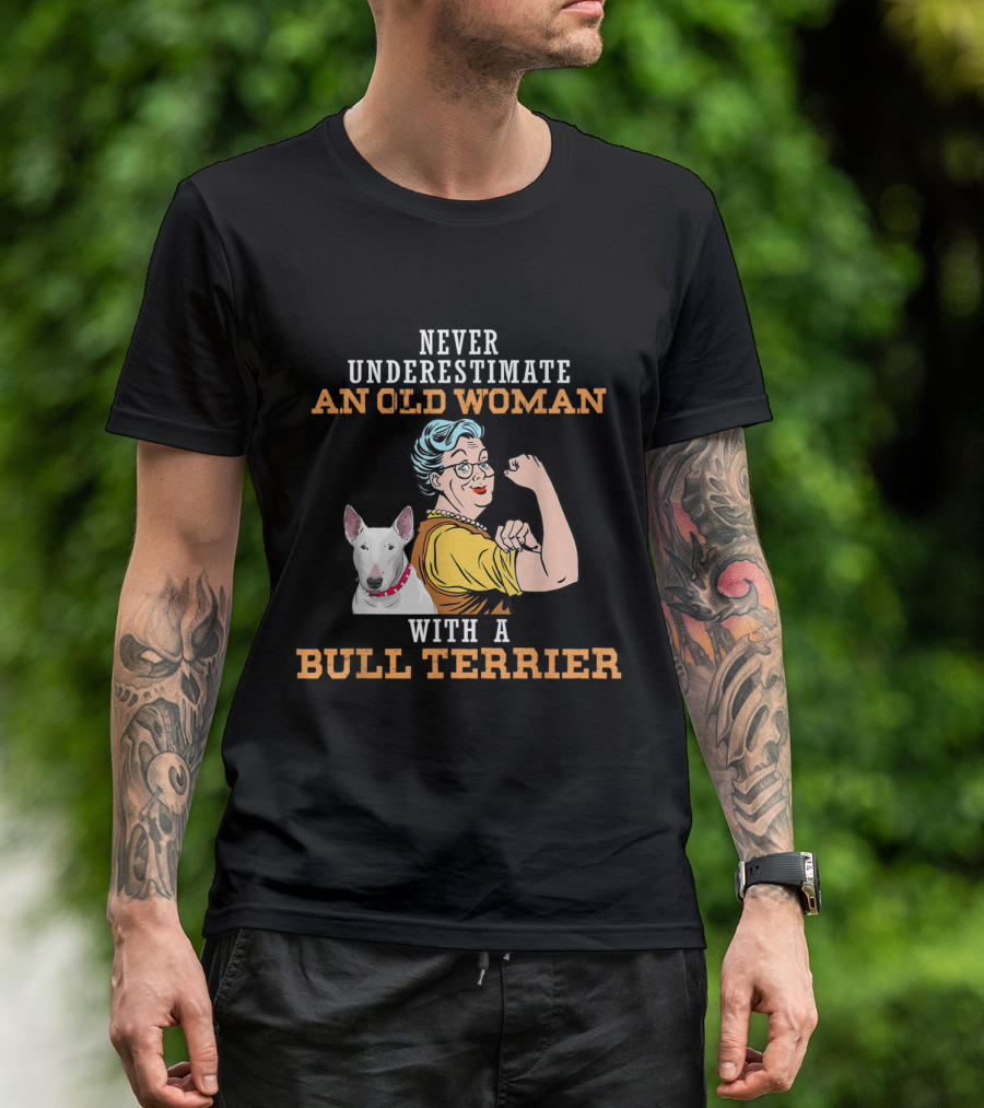 Never Underestimate An Old Woman With A Bull Terrier Rosie Riveter T-Shirt