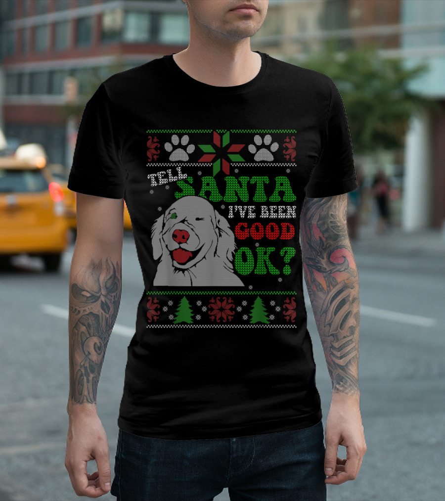 Tell Santa I've Been Good Ok Ugly Christmas Golden Retriever Sweater with Paws and Trees T-Shirt