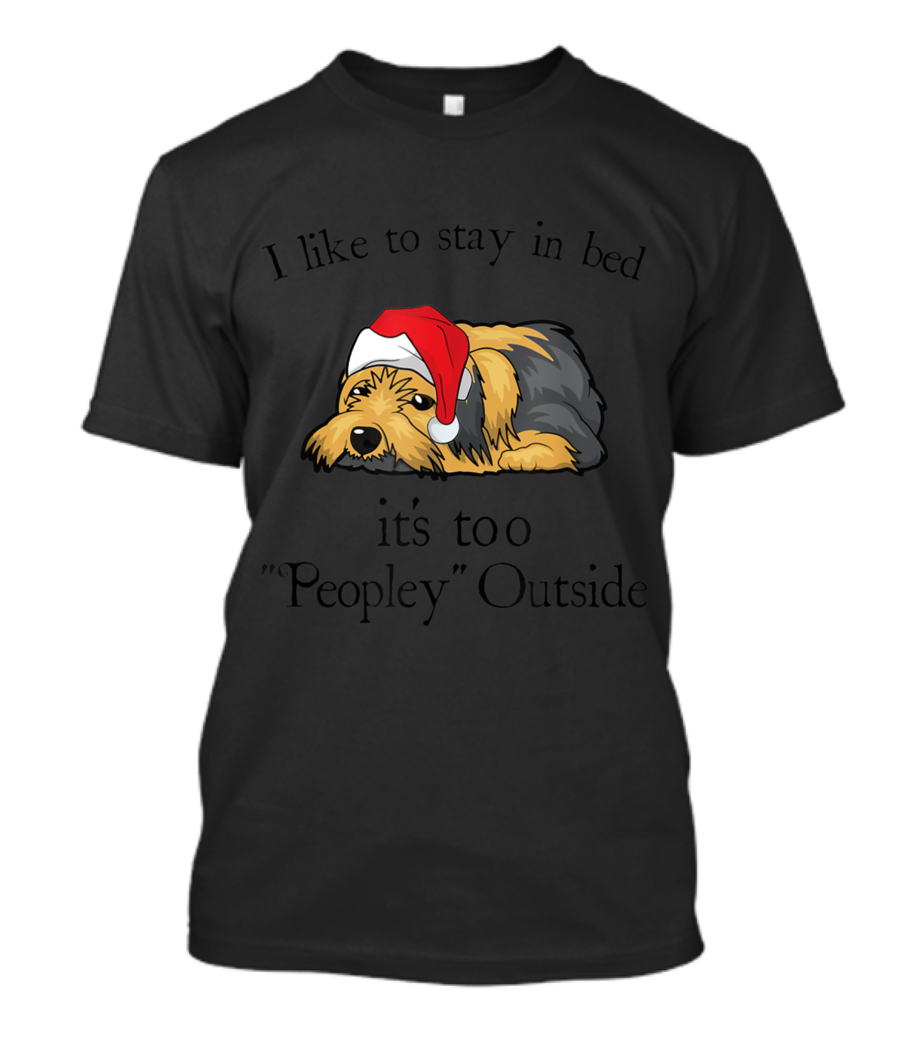 I Like To Stay In Bed It's Too Peopley Outside T-Shirt