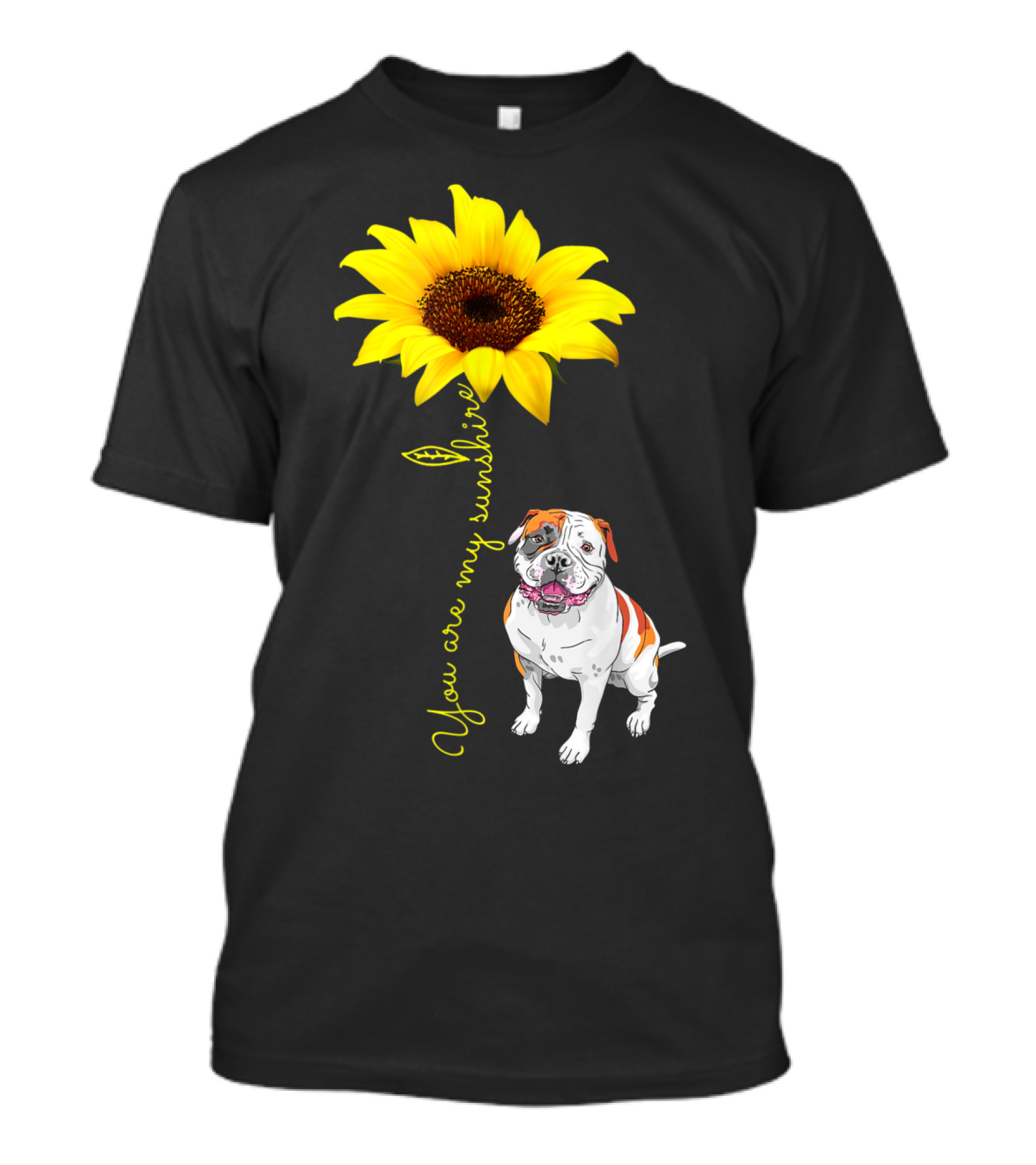 You Are My Sunshine Sunflower With American Bulldog T-Shirt