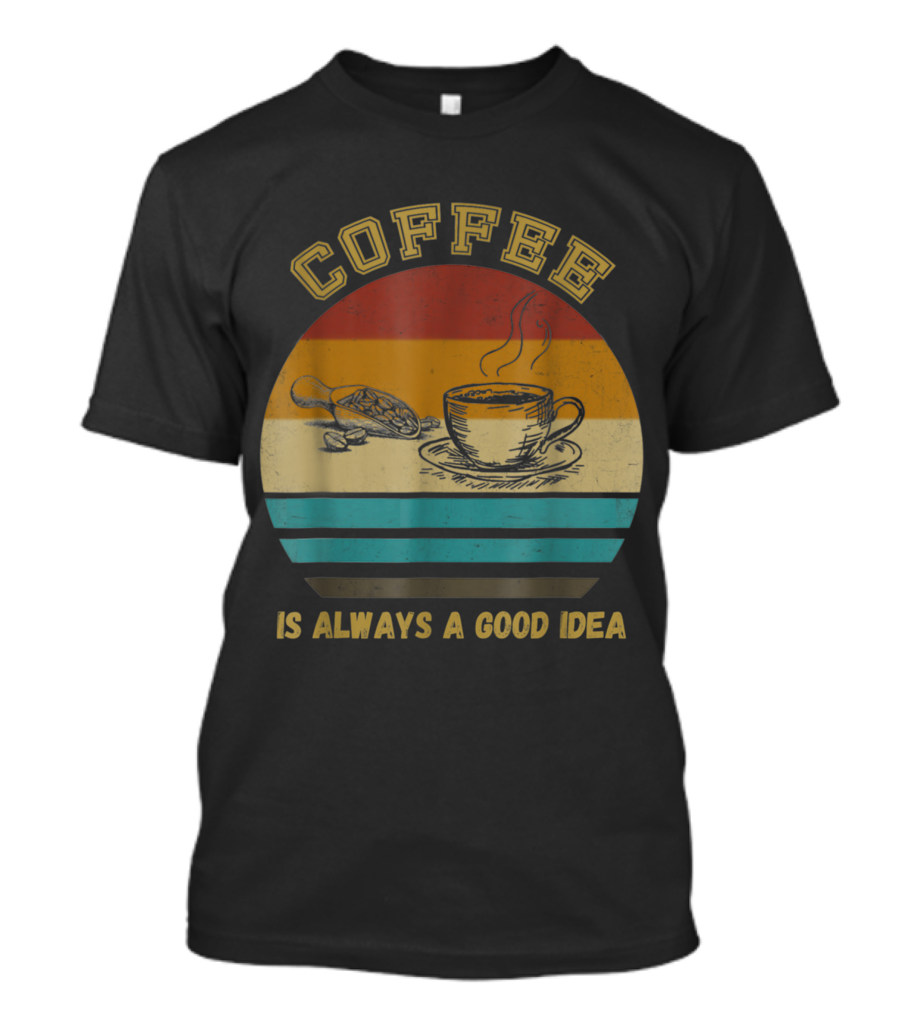 Coffee Is Always A Good Idea Retro Coffee Lover T-Shirt